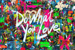 Do What You Love Inspirational Posters And Prints Graffiti 