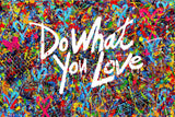 Do What You Love Inspirational Posters And Prints Graffiti 